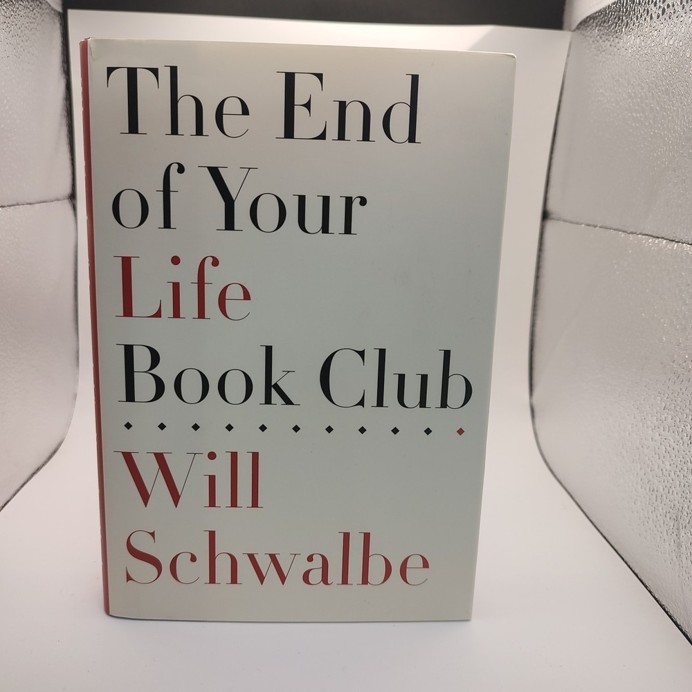 End ofโ Your Life Book Club by Will Schwalbe (2012, Hardcover)